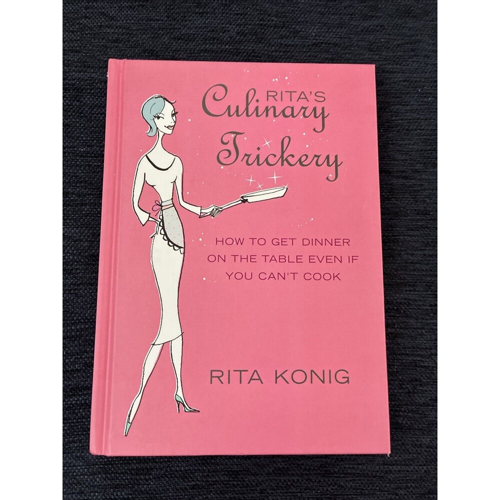 Rita's Culinary Trickery: How to Put Dinner on the Table Like New